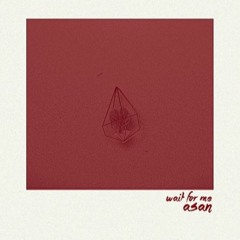 ASAN - Wait For Me