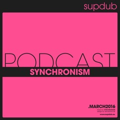 supdub podcast - synchronism .märz 2016