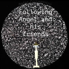 Audio Portmanning - Following Angel And His Friends Part 1