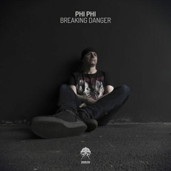 Phi Phi - Breaking Danger (original Mix)