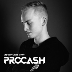 Procash - 30 Minutes With Procash // March 16