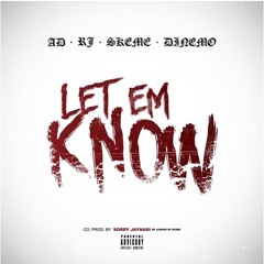 Let Em Know - AD, RJ, Skeme, & DJ Nemo