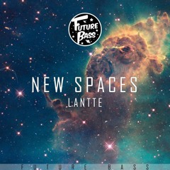 Lantte - New Space [Future Bass Records]
