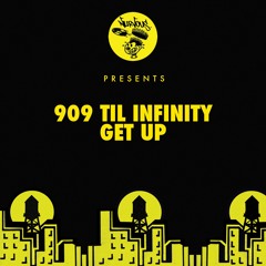 909 Til Infinity - Get Up [NEST HQ Premiere]