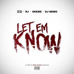 Let Em Know - AD feat RJ, Skeme, Dj Nemo