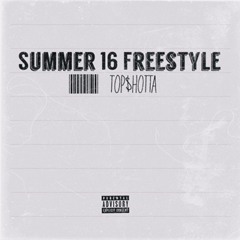 Top $hotta Summer Sixteen Freestyle