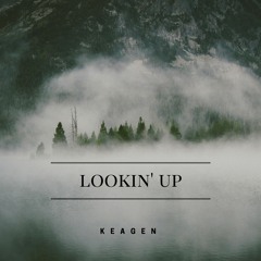 Keagen - Lookin' Up