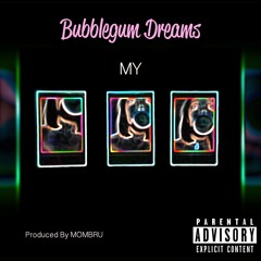 Bubblegum Dreams - MYK (Prod. MOMBRU)