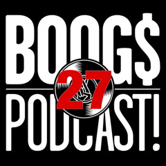 Boogs Podcast Ep.27