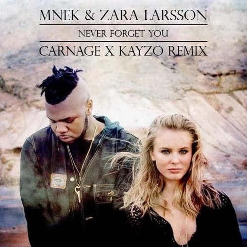 Stream KAYZO | Listen to Zara Larsson & MNEK - Never Forget You (Carnage &  Kayzo Remix) playlist online for free on SoundCloud