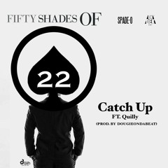 Spade O - Catch Up Ft Quilly