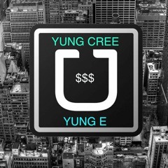 Uber Everywhere (Remix) Yung E ft. Yung Cree