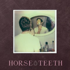 Horse Teeth - Dark & Gloomy