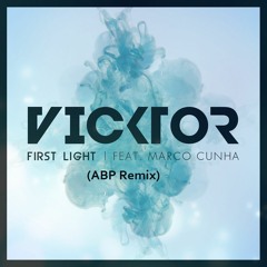 VICKTOR Feat. Marco Cunha - First Light (ABP Remix)