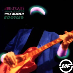 Dire Straits - Money For Nothing ( Mad Frequency Bootleg )**FREE DOWNLOAD**
