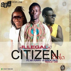 CITIZEN SOLO FT NII FUNNY & SCREW FACE #ILLEGAL PROD.BY ODB