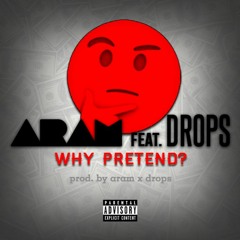 Why Pretend?  (feat. Drops)