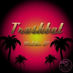 Trashbat - Malibu (out now!)