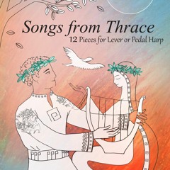 "Songs From Thrace" - 12 pieces for Lever or Pedal Harp