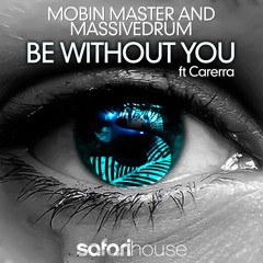 Mobin Master And Massivedrum feat. Carerra - Be Without (Radio Edit)