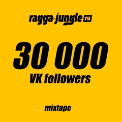 Ragga-Jungle.ru - 30 000 VK Followers Mixtape (Mixed By Mr.Kingston) [Free Download]