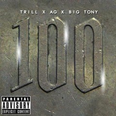 "100"- YOUNG TRILL & A.G & BIG TONY