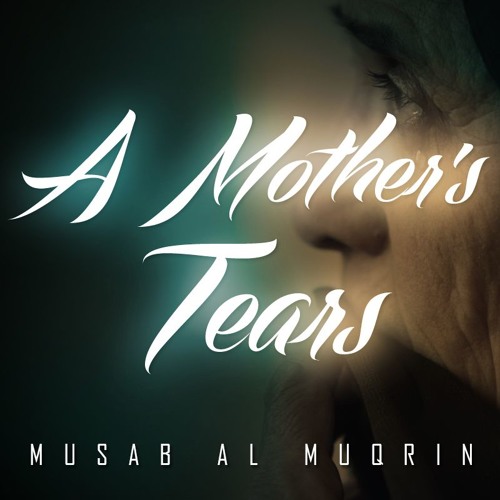 A Mother's Tears ᴴᴰ ┇ Emotional Nasheed ┇ by Musab Al Muqrin ┇ TDR Production ┇