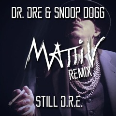 Dr. Dre & Snoop Dogg - Still D.R.E. (Mattiv Remix)