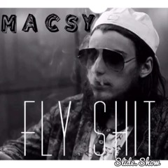 FLY SHIT - MACSY (Produced by @nilobeats510)