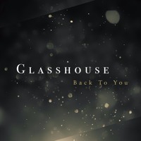 Glasshouse - Back To You