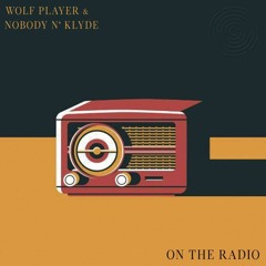 Wolf Player & Nobody n' Klyde - On The Radio (Original Mix)★★★OUT NOW★★★