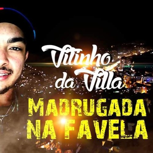 MC Vitinho Da Villa - Madrugada Na Favela ( DJ Hyago )