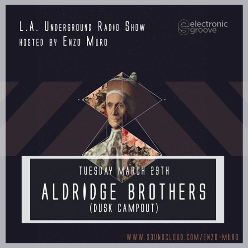 Stream L.A. Underground Radio Show w/ ALDRIDGE BROTHERS (Dusk Campout