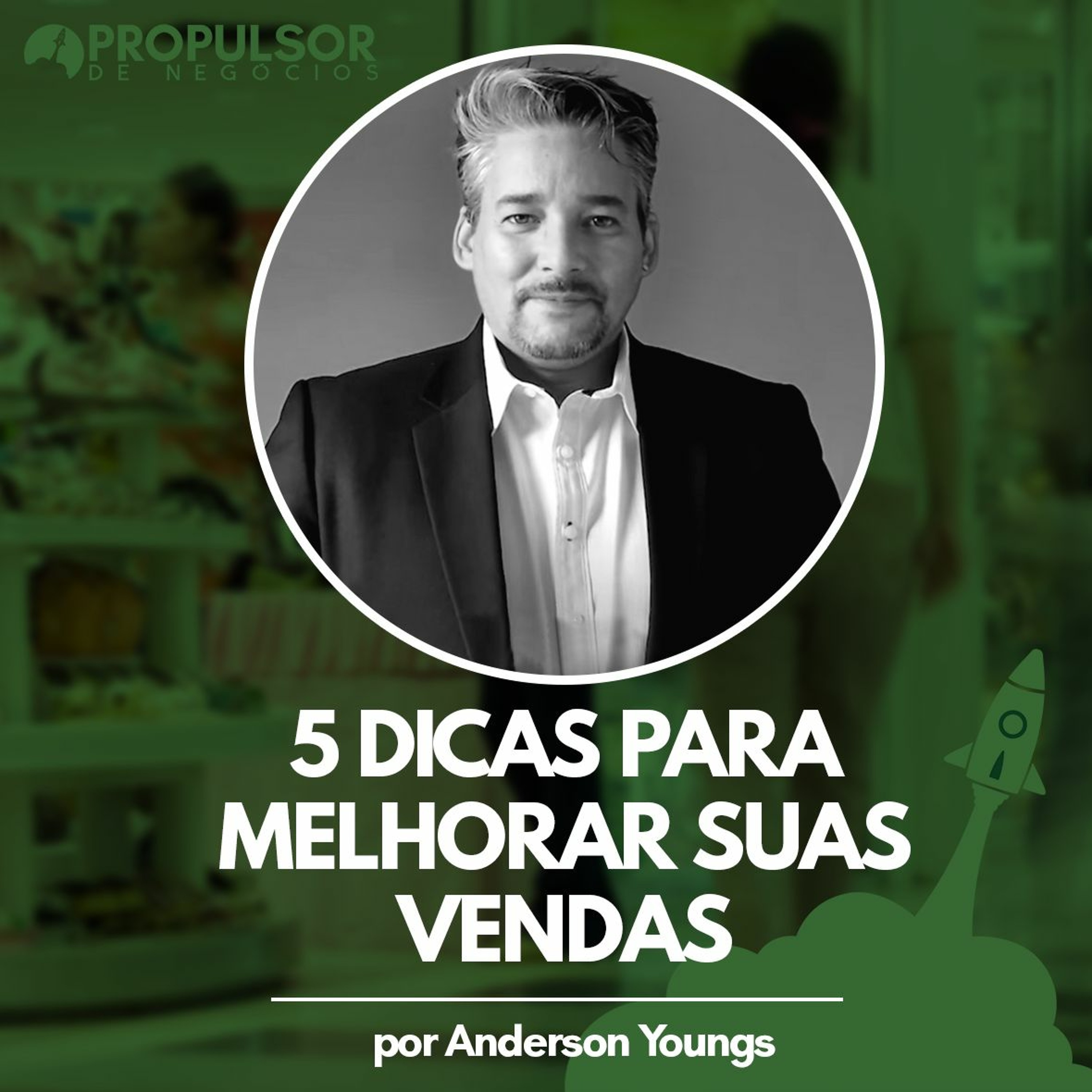 #003 - 5 DICAS PARA MELHORAR SUAS VENDAS por Anderson Youngs