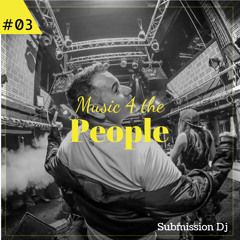 Music4ThePeople #03 - 1Session + 2Mashup - Submission DJ (info and Free download in description)