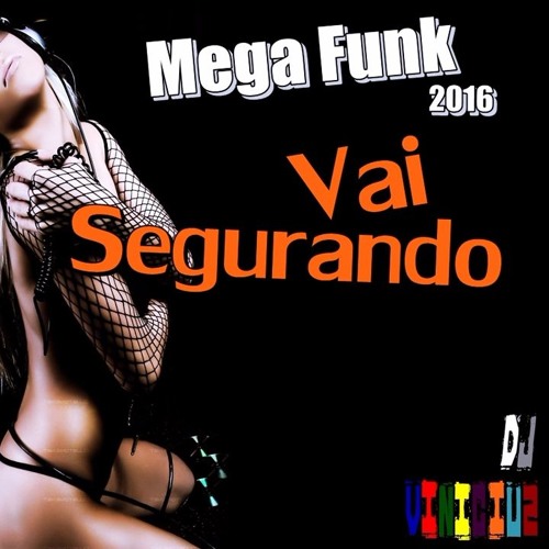 Mega Funk 2016 Vai Segurando Dj Vinicius (Fone 4196034673)