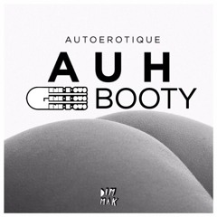 Autoerotique - AUH (GENE-E-OUS Moombah Booty)
