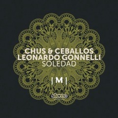 Chus & Ceballos, Leonardo Gonnelli - Soledad (Marlo Morales Mix)[FREE DOWNLOAD]