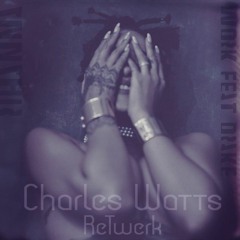 100 Work Riahanna Ft Drake (Charles Watts ReTwerk)[buy 4 Free DL]