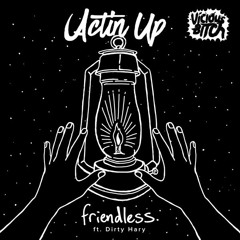 Friendless - Actin' Up feat. Dirty Hary