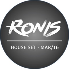 Ronis - House SET - Mar16
