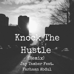 Knock The Hustle (remix) (feat. Farhaan Abdul)