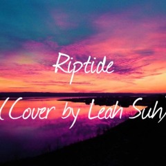 Riptide (Cover by Leah Suh)
