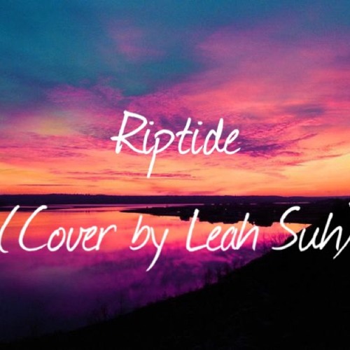 Riptide (Cover by Leah Suh)