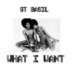 St.Basil - What I Want