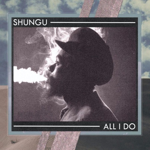 ShunGu - All I Do
