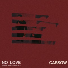 Cassow - No Love (Prod. Reignstate)