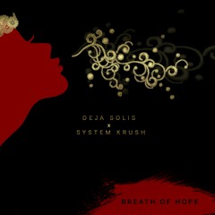 Deja Solis x System Krush - Breath of Hope