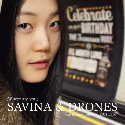 SAVINA & DRONES (사비나앤드론즈) - Where Are You