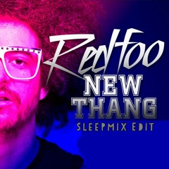 Redfoo - New Thang [SleepMix Edit]